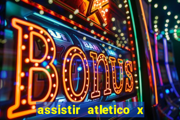 assistir atletico x botafogo ao vivo hd